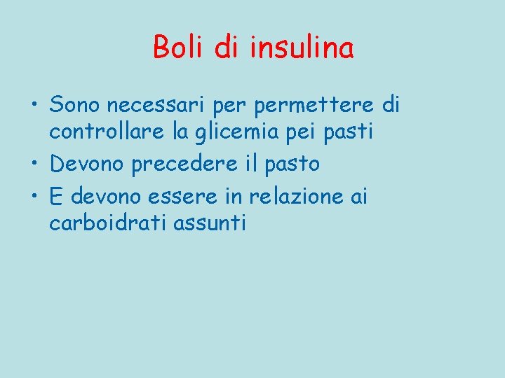 Boli di insulina • Sono necessari permettere di controllare la glicemia pei pasti •