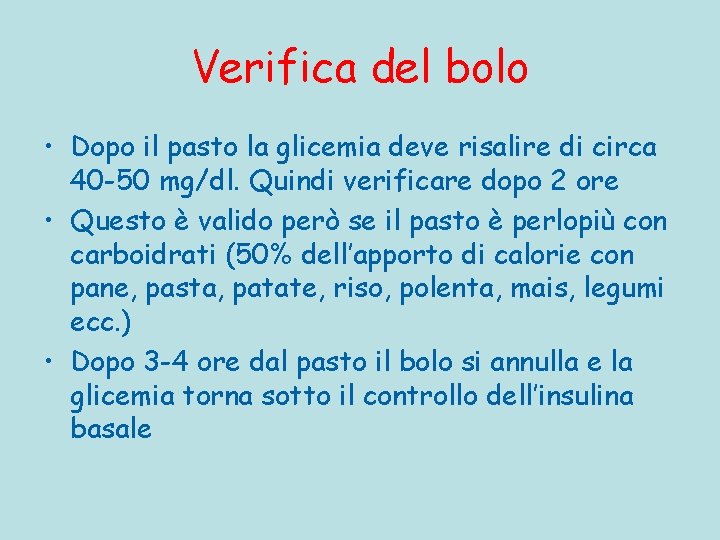 Verifica del bolo • Dopo il pasto la glicemia deve risalire di circa 40