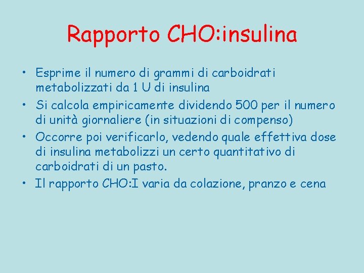 Rapporto CHO: insulina • Esprime il numero di grammi di carboidrati metabolizzati da 1
