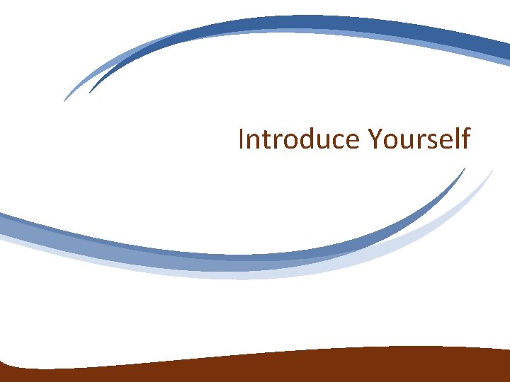 Introduce Yourself Introduce Yourself