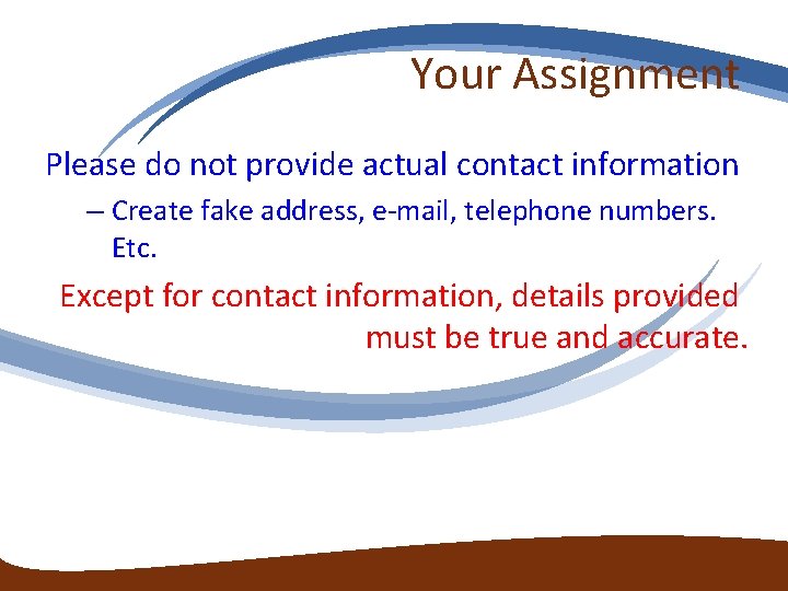 Your Assignment Please do not provide actual contact information – Create fake address, e-mail, Your Assignment Please do not provide actual contact information – Create fake address, e-mail,