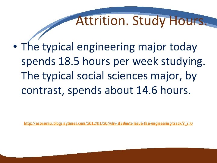 Attrition. Study Hours. • The typical engineering major today spends 18. 5 hours per Attrition. Study Hours. • The typical engineering major today spends 18. 5 hours per