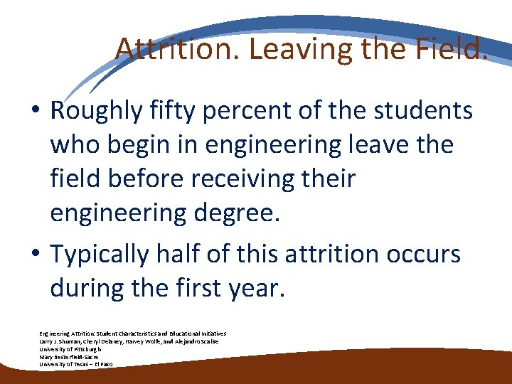 Attrition. Leaving the Field. • Roughly fifty percent of the students who begin in Attrition. Leaving the Field. • Roughly fifty percent of the students who begin in