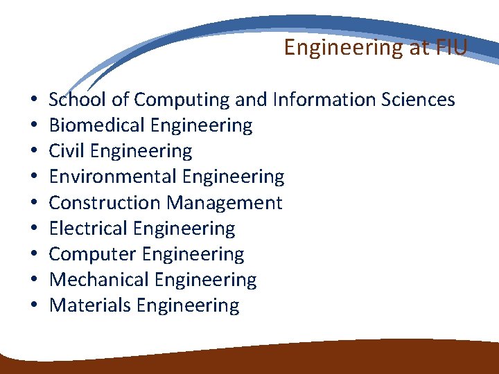 Engineering at FIU • • • School of Computing and Information Sciences Biomedical Engineering Engineering at FIU • • • School of Computing and Information Sciences Biomedical Engineering