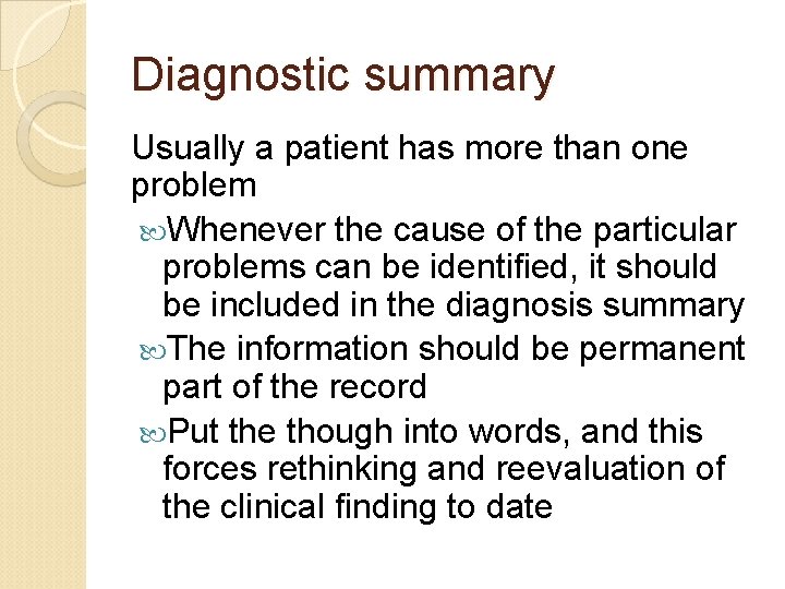 Diagnostic summary Usually a patient has more than one problem Whenever the cause of