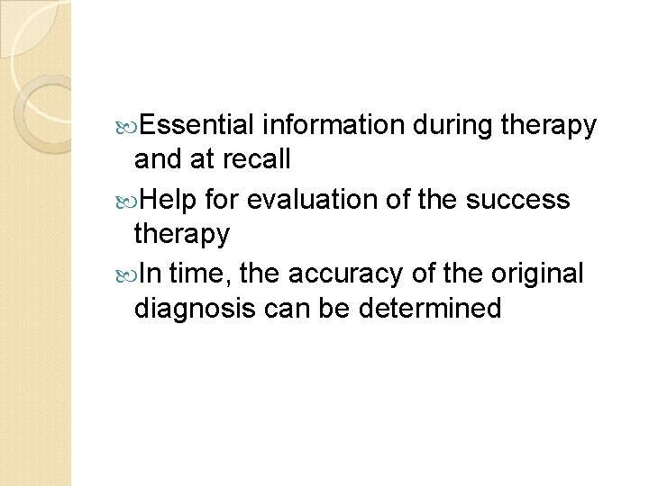  Essential information during therapy and at recall Help for evaluation of the success