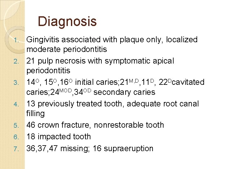 Diagnosis 1. 2. 3. 4. 5. 6. 7. Gingivitis associated with plaque only, localized
