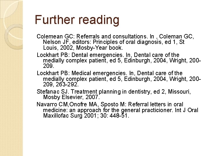 Further reading Colemean GC: Referrals and consultations. In , Coleman GC, Nelson JF, editors: