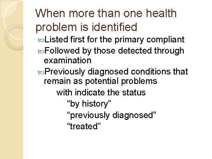 When more than one health problem is identified Listed first for the primary compliant
