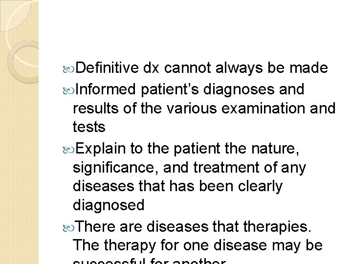  Definitive dx cannot always be made Informed patient’s diagnoses and results of the