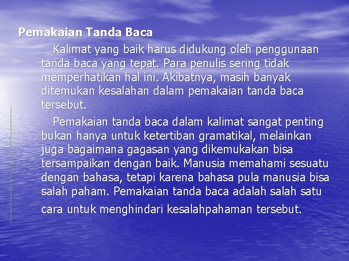 Pemakaian Tanda Baca Kalimat yang baik harus didukung oleh penggunaan tanda baca yang tepat.