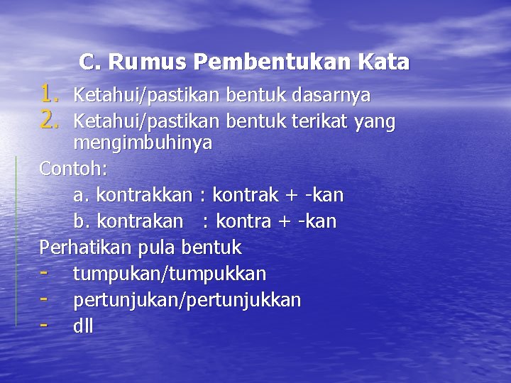 C. Rumus Pembentukan Kata 1. Ketahui/pastikan bentuk dasarnya 2. Ketahui/pastikan bentuk terikat yang mengimbuhinya