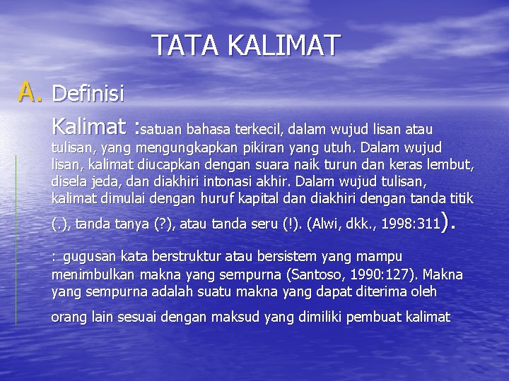 TATA KALIMAT A. Definisi Kalimat : satuan bahasa terkecil, dalam wujud lisan atau tulisan,