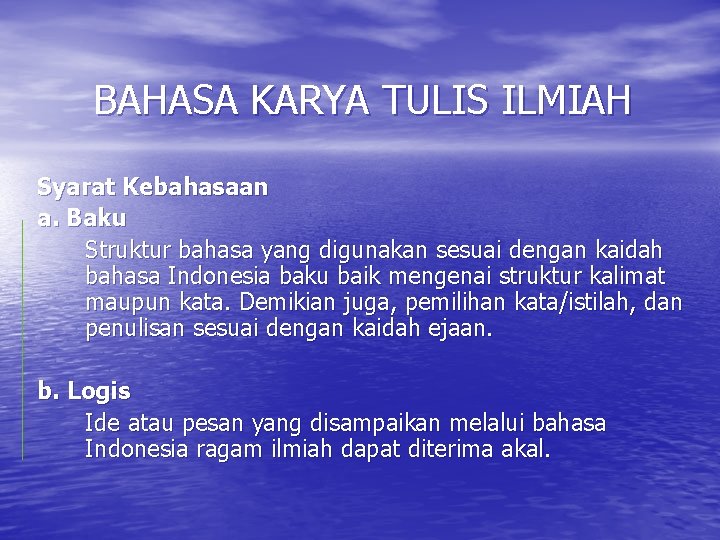 BAHASA KARYA TULIS ILMIAH Syarat Kebahasaan a. Baku Struktur bahasa yang digunakan sesuai dengan