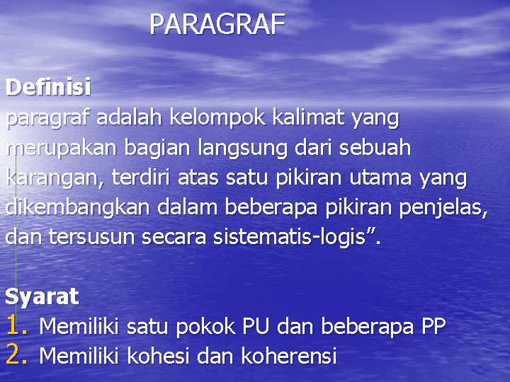 PARAGRAF Definisi paragraf adalah kelompok kalimat yang merupakan bagian langsung dari sebuah karangan, terdiri