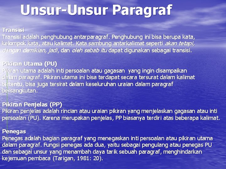 Unsur-Unsur Paragraf Transisi adalah penghubung antarparagraf. Penghubung ini bisa berupa kata, kelompok kata, atau