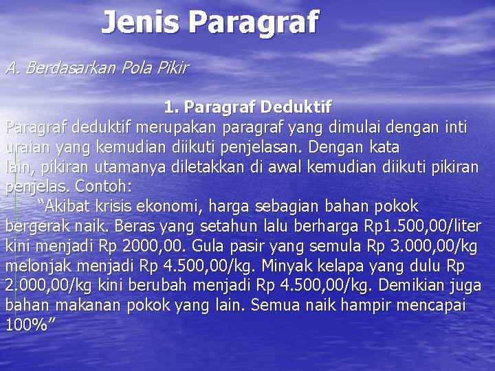 Jenis Paragraf A. Berdasarkan Pola Pikir 1. Paragraf Deduktif Paragraf deduktif merupakan paragraf yang