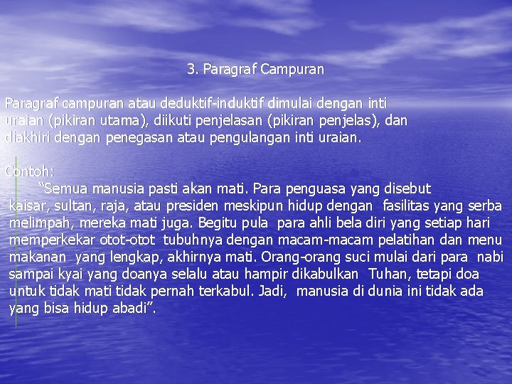 3. Paragraf Campuran Paragraf campuran atau deduktif-induktif dimulai dengan inti uraian (pikiran utama), diikuti