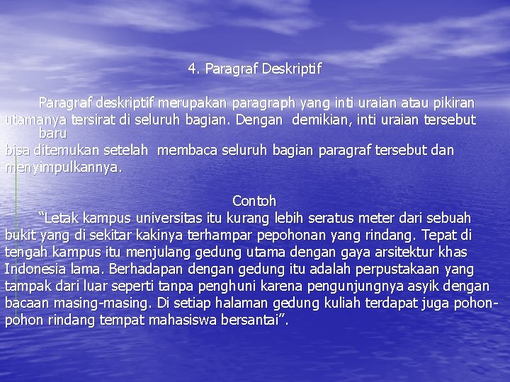 4. Paragraf Deskriptif Paragraf deskriptif merupakan paragraph yang inti uraian atau pikiran utamanya tersirat