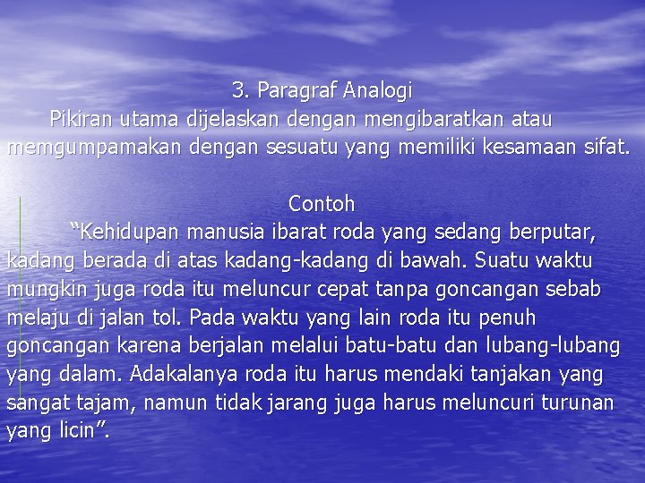 3. Paragraf Analogi Pikiran utama dijelaskan dengan mengibaratkan atau memgumpamakan dengan sesuatu yang memiliki