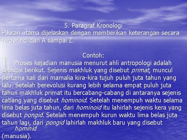 5. Paragraf Kronologi Pikiran utama dijelaskan dengan memberikan keterangan secara terperinci dari A sampai