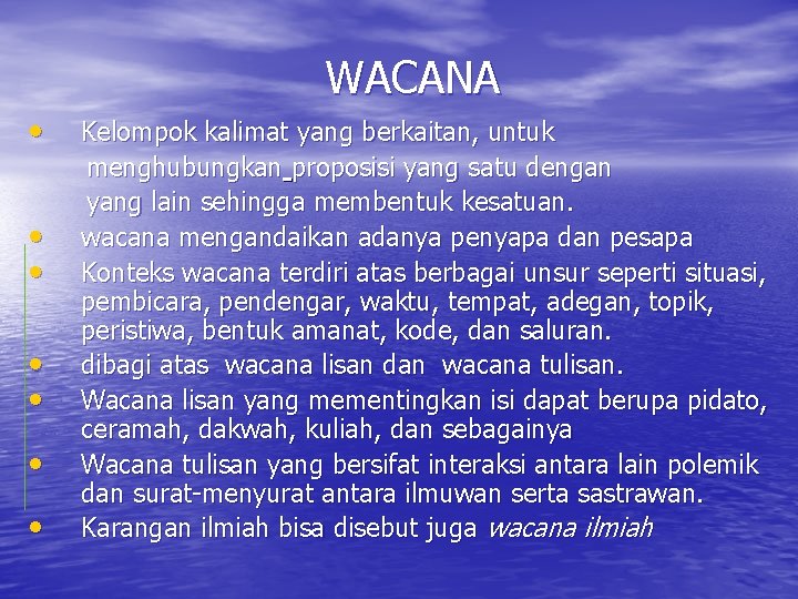 WACANA • • Kelompok kalimat yang berkaitan, untuk menghubungkan proposisi yang satu dengan yang