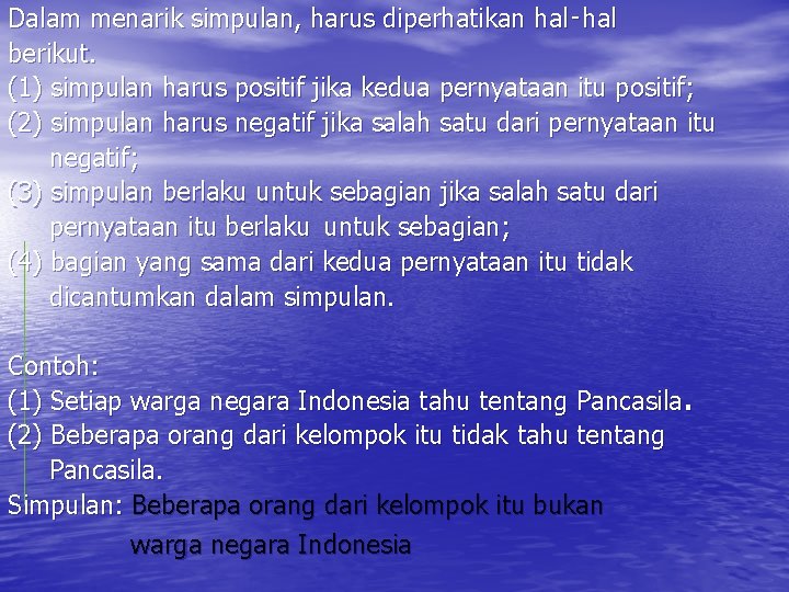 Dalam menarik simpulan, harus diperhatikan hal‑hal berikut. (1) simpulan harus positif jika kedua pernyataan