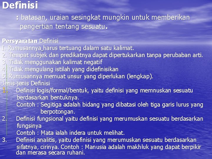 Definisi : batasan, uraian sesingkat mungkin untuk memberikan pengertian tentang sesuatu. Persyaratan Definisi I.