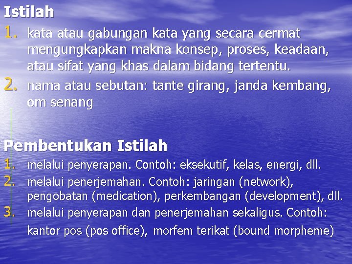 Istilah 1. kata atau gabungan kata yang secara cermat 2. mengungkapkan makna konsep, proses,