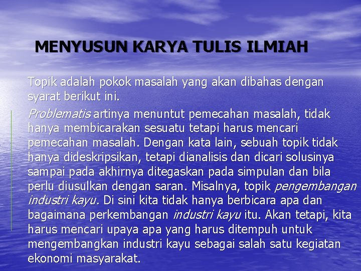 MENYUSUN KARYA TULIS ILMIAH Topik adalah pokok masalah yang akan dibahas dengan syarat berikut