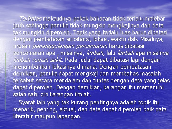 Terbatas maksudnya pokok bahasan tidak terlalu melebar jauh sehingga penulis tidak mungkin mengkajinya dan