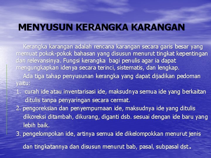 MENYUSUN KERANGKA KARANGAN Kerangka karangan adalah rencana karangan secara garis besar yang memuat pokok-pokok