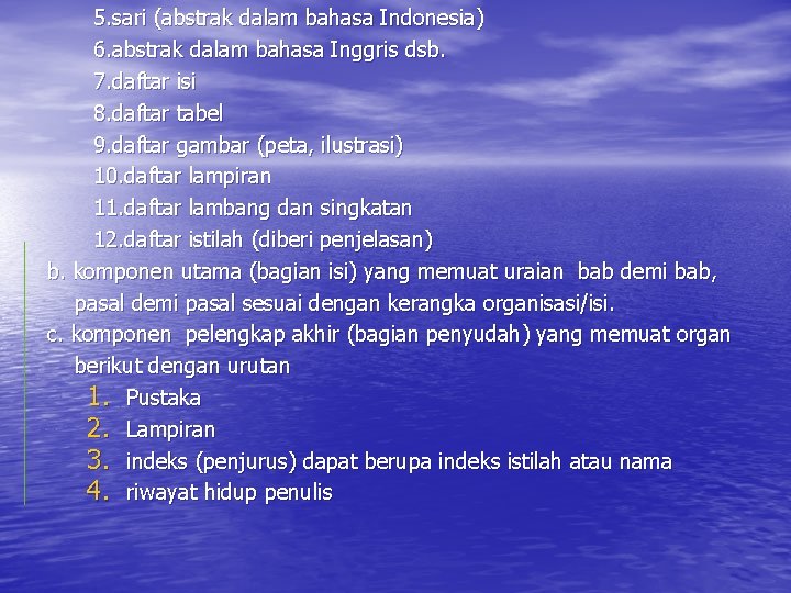 5. sari (abstrak dalam bahasa Indonesia) 6. abstrak dalam bahasa Inggris dsb. 7. daftar