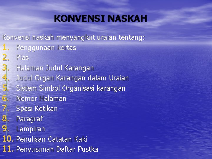 KONVENSI NASKAH Konvensi naskah menyangkut uraian tentang: 1. Penggunaan kertas 2. Pias 3. Halaman