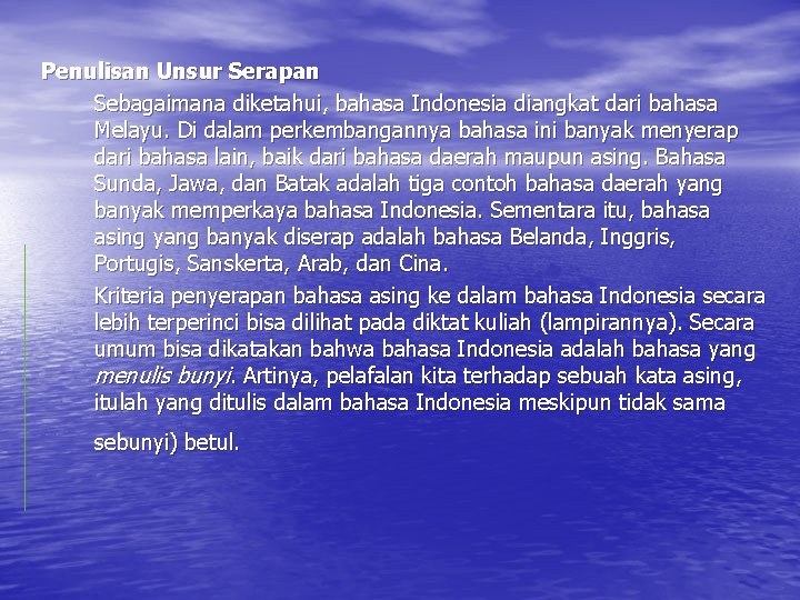 Penulisan Unsur Serapan Sebagaimana diketahui, bahasa Indonesia diangkat dari bahasa Melayu. Di dalam perkembangannya