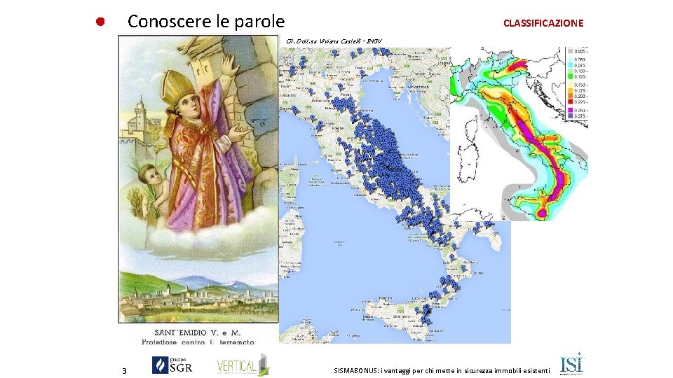Conoscere le parole CLASSIFICAZIONE Cit. Dott. sa Viviana Castelli - INGV 3 SISMABONUS: i