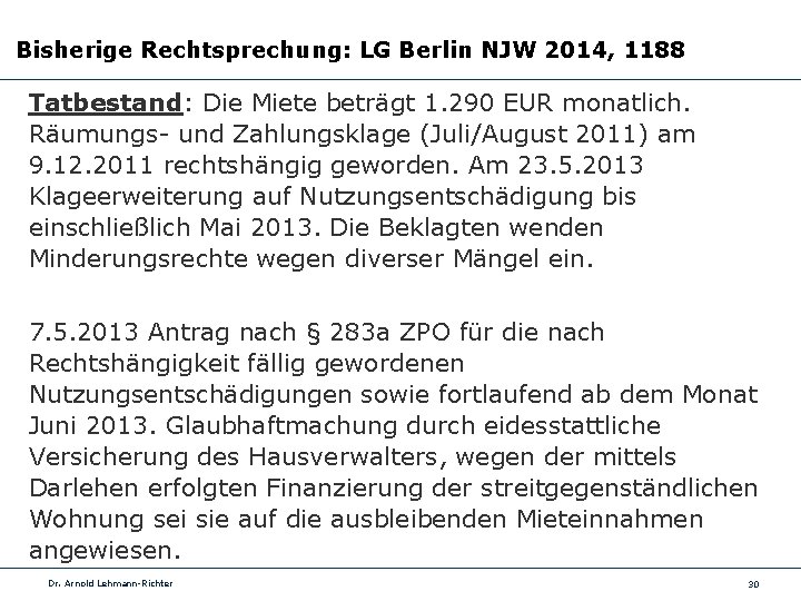 Bisherige Rechtsprechung: LG Berlin NJW 2014, 1188 Tatbestand: Die Miete beträgt 1. 290 EUR