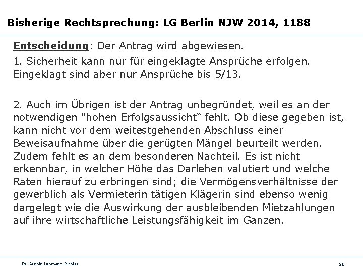 Bisherige Rechtsprechung: LG Berlin NJW 2014, 1188 Entscheidung: Der Antrag wird abgewiesen. 1. Sicherheit