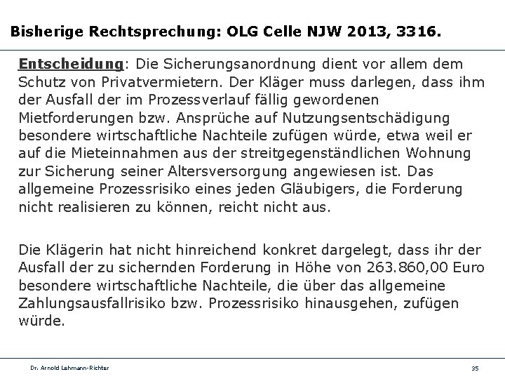 Bisherige Rechtsprechung: OLG Celle NJW 2013, 3316. Entscheidung: Die Sicherungsanordnung dient vor allem dem