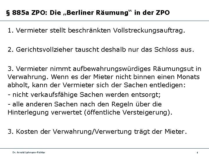 § 885 a ZPO: Die „Berliner Räumung“ in der ZPO 1. Vermieter stellt beschränkten