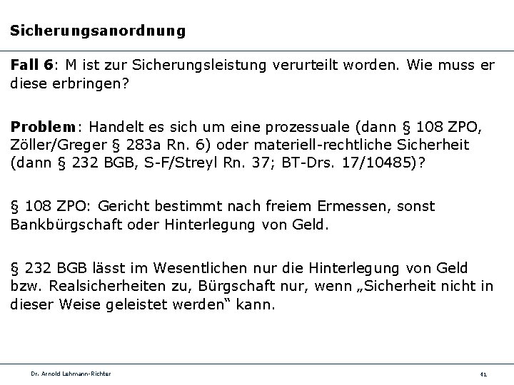 Sicherungsanordnung Fall 6: M ist zur Sicherungsleistung verurteilt worden. Wie muss er diese erbringen?