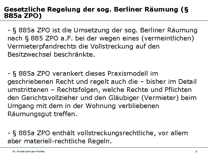 Gesetzliche Regelung der sog. Berliner Räumung (§ 885 a ZPO) - § 885 a