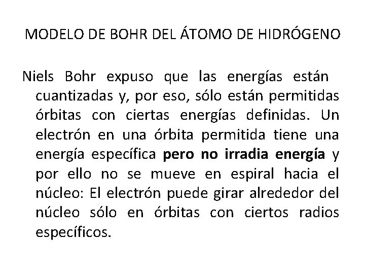 MODELO DE BOHR DEL ÁTOMO DE HIDRÓGENO Niels Bohr expuso que las energías están