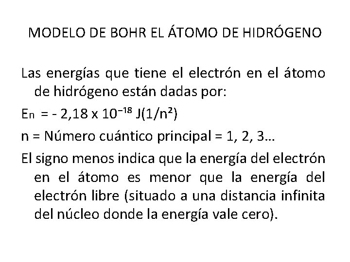 MODELO DE BOHR EL ÁTOMO DE HIDRÓGENO Las energías que tiene el electrón en