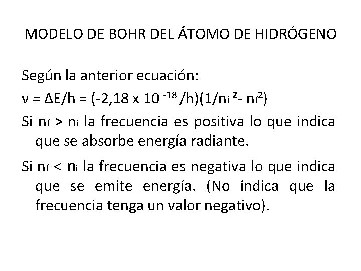 MODELO DE BOHR DEL ÁTOMO DE HIDRÓGENO Según la anterior ecuación: ν = ΔE/h