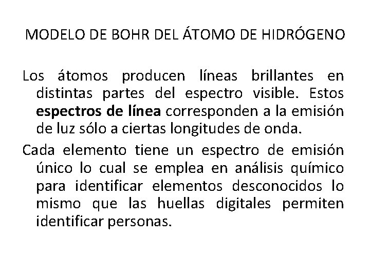 MODELO DE BOHR DEL ÁTOMO DE HIDRÓGENO Los átomos producen líneas brillantes en distintas