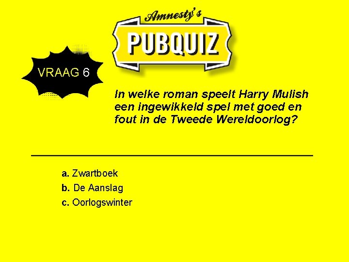  VRAAG 6 In welke roman speelt Harry Mulish een ingewikkeld spel met goed