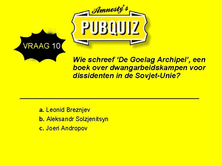  VRAAG 10 Wie schreef ‘De Goelag Archipel’, een boek over dwangarbeidskampen voor dissidenten