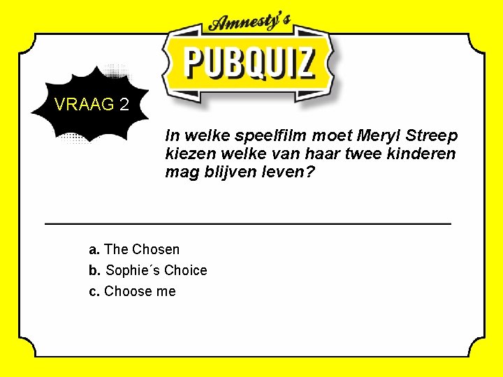 VRAAG 2 In welke speelfilm moet Meryl Streep kiezen welke van haar twee