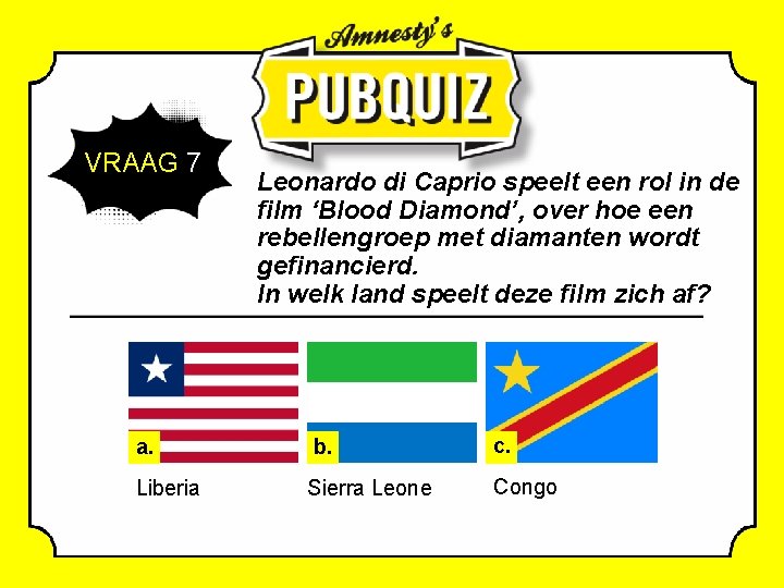  VRAAG 7 Leonardo di Caprio speelt een rol in de film ‘Blood Diamond’,